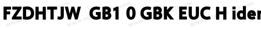 FZDHTJW  GB1 0 GBK EUC H identity H字体转换
